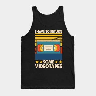 I Have To Return Some Videotapes T shirt For Women Tank Top